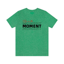 Load image into Gallery viewer, Be In The Moment Unisex Jersey Short Sleeve Tee