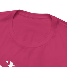 Load image into Gallery viewer, Don’t ‘ish Your Life Soft Unisex Jersey Short Sleeve Tee