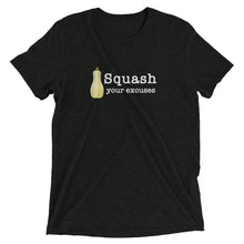 Load image into Gallery viewer, Squash your Excuses Tri-Blend Unisex Short sleeve Crew Neck t-shirt