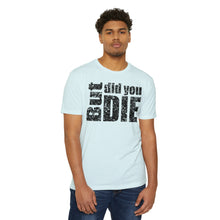 Load image into Gallery viewer, But Did You Die Motivational Unisex CVC Jersey T-shirt
