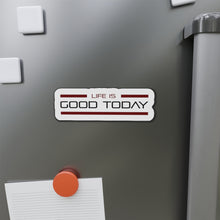 Load image into Gallery viewer, Life Is Good Today Die-Cut Magnets
