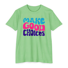 Load image into Gallery viewer, Make Good Choices Unisex CVC Jersey T-shirt
