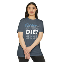 Load image into Gallery viewer, But Did You Die Motivational Unisex CVC Jersey T-shirt
