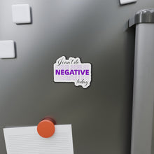 Load image into Gallery viewer, I Can’t Do Negative Today Die-Cut Magnets
