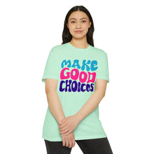 Load image into Gallery viewer, Make Good Choices Unisex CVC Jersey T-shirt
