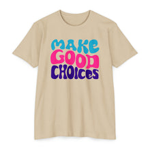 Load image into Gallery viewer, Make Good Choices Unisex CVC Jersey T-shirt
