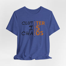 Load image into Gallery viewer, Motivational Unisex Tee - Clutter is Chaos Stay Organized
