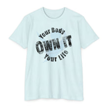 Load image into Gallery viewer, Your Body Your Life Own It Motivational Unisex CVC Jersey T-shirt
