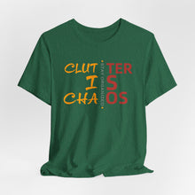 Load image into Gallery viewer, Motivational Unisex Tee - Clutter is Chaos Stay Organized
