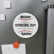 Load image into Gallery viewer, Never Let The Fear Of Striking Out Keep You from Playing The Game Die-Cut Magnets
