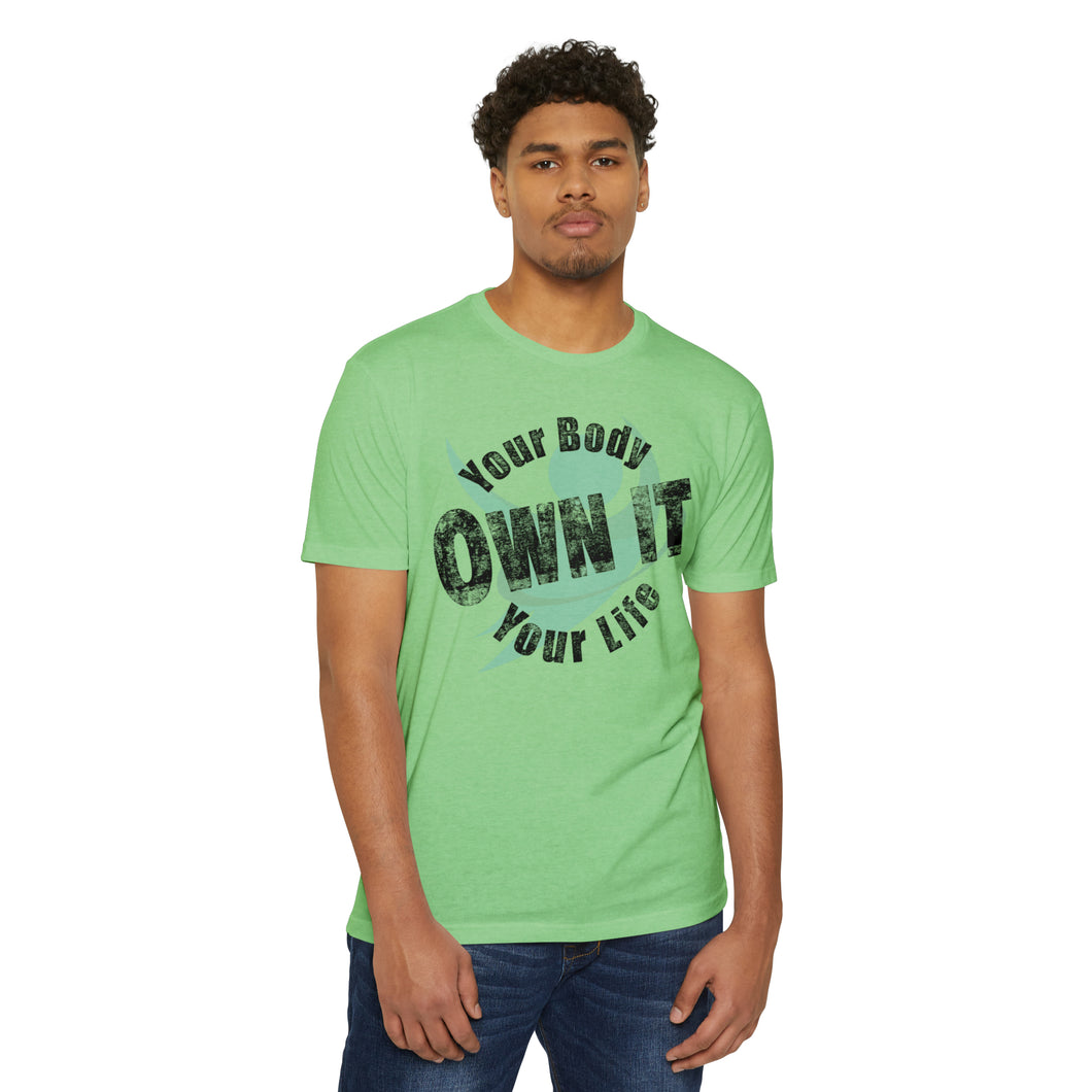 Your Body Your Life Own It Motivational Unisex CVC Jersey T-shirt