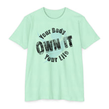 Load image into Gallery viewer, Your Body Your Life Own It Motivational Unisex CVC Jersey T-shirt
