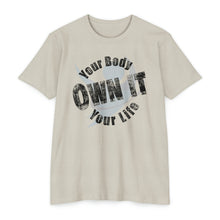 Load image into Gallery viewer, Your Body Your Life Own It Motivational Unisex CVC Jersey T-shirt
