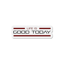 Load image into Gallery viewer, Life Is Good Today Die-Cut Magnets
