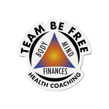 Load image into Gallery viewer, Team Be Free Health Coaching Die-Cut Magnets
