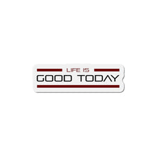 Load image into Gallery viewer, Life Is Good Today Die-Cut Magnets
