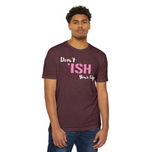 Load image into Gallery viewer, Don’t Ish Your Life Motivational Unisex CVC Jersey T-shirt
