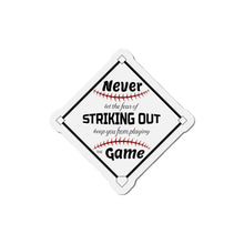 Load image into Gallery viewer, Never Let The Fear Of Striking Out Keep You from Playing The Game Diamond Die-Cut Magnets
