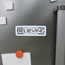 Load image into Gallery viewer, Don’t Stop Believing In Yourself Die-Cut Magnets
