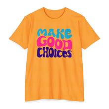 Load image into Gallery viewer, Make Good Choices Unisex CVC Jersey T-shirt
