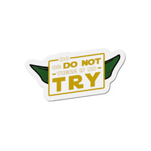 Load image into Gallery viewer, Do Or Do Not There Is No Try Die-Cut Magnets
