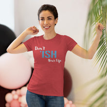 Load image into Gallery viewer, Don’t Ish Your Life Women&#39;s Triblend Tee
