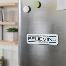 Load image into Gallery viewer, Don’t Stop Believing In Yourself Die-Cut Magnets
