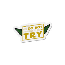 Load image into Gallery viewer, Do Or Do Not There Is No Try Die-Cut Magnets
