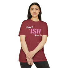 Load image into Gallery viewer, Don’t Ish Your Life Motivational Unisex CVC Jersey T-shirt
