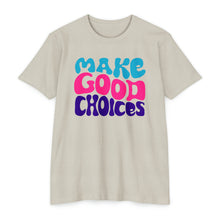 Load image into Gallery viewer, Make Good Choices Unisex CVC Jersey T-shirt
