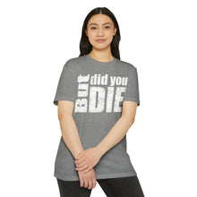 Load image into Gallery viewer, But Did You Die Motivational Unisex CVC Jersey T-shirt
