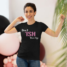 Load image into Gallery viewer, Don’t Ish Your Life Women&#39;s Triblend Tee
