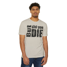 Load image into Gallery viewer, But Did You Die Motivational Unisex CVC Jersey T-shirt
