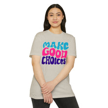 Load image into Gallery viewer, Make Good Choices Unisex CVC Jersey T-shirt
