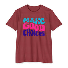 Load image into Gallery viewer, Make Good Choices Unisex CVC Jersey T-shirt
