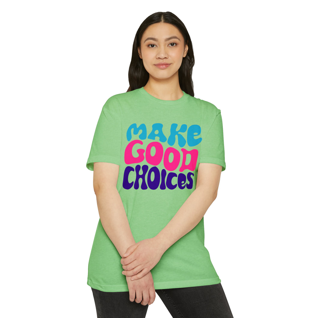 Make Good Choices Unisex CVC Jersey T-shirt