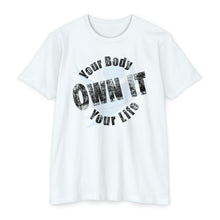 Load image into Gallery viewer, Your Body Your Life Own It Motivational Unisex CVC Jersey T-shirt
