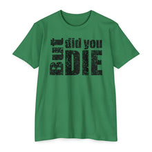 Load image into Gallery viewer, But Did You Die Motivational Unisex CVC Jersey T-shirt
