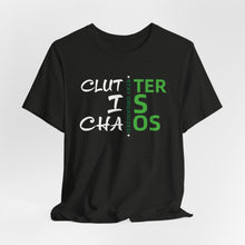 Load image into Gallery viewer, Motivational Unisex Tee - Clutter is Chaos Stay Organized
