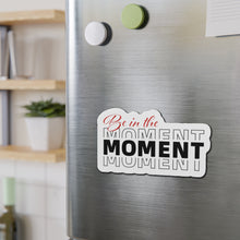 Load image into Gallery viewer, Be In The Moment Die-Cut Magnets
