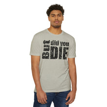 Load image into Gallery viewer, But Did You Die Motivational Unisex CVC Jersey T-shirt
