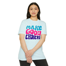 Load image into Gallery viewer, Make Good Choices Unisex CVC Jersey T-shirt
