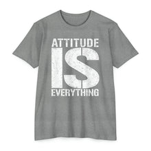 Load image into Gallery viewer, Attitude Is Everything Unisex Motivational CVC Jersey T-shirt
