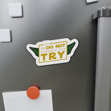 Load image into Gallery viewer, Do Or Do Not There Is No Try Die-Cut Magnets
