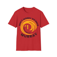 Load image into Gallery viewer, Don’t Worry We Have Murray Cardinals Fan Unisex Softstyle T-Shirt
