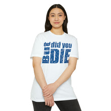 Load image into Gallery viewer, But Did You Die Unisex Motivational CVC Jersey T-shirt
