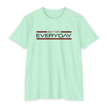 Load image into Gallery viewer, Better Everyday Motivational Unisex CVC Jersey T-shirt
