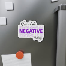 Load image into Gallery viewer, I Can’t Do Negative Today Die-Cut Magnets
