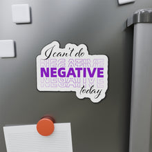 Load image into Gallery viewer, I Can’t Do Negative Today Die-Cut Magnets
