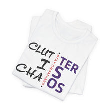 Load image into Gallery viewer, Motivational Unisex Tee - Clutter is Chaos Stay Organized
